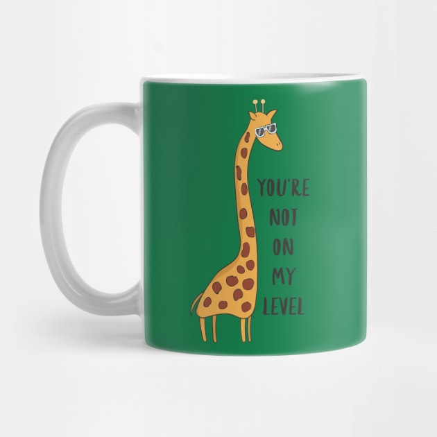 You're Not On My Level - Joke Funny Giraffe Gift by Dreamy Panda Designs